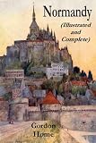 Normandy - The Scenery and Romance Of Its Ancient Towns, Complete