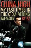 China High: My Fast Times in the 010: A Beijing Memoir