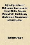 Produkt-Bild: Sejm-Abgeordneter: Aleksander Kwa Niewski, Leszek Miller, Tadeusz Mazowiecki, Jozef Oleksy, W Odzimierz Cimoszewicz, Andrzej Lepper