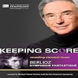 Keeping Score - Berlioz: Symphonie Fantastique