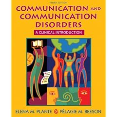 Communication and Communication Disorders: A Clinical Introduction (3rd Edition) by Elena M. Plante and Pelagie M. Beeson