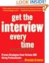 Get the Interview Every Time: Proven Resume and Cover Letter Strategies from Fortune 500 Hiring Professionals