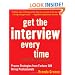 Get the Interview Every Time: Proven Resume and Cover Letter Strategies from Fortune 500 Hiring Professionals