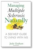 Managing Multiple Sclerosis Naturally: A Self-help Guide to Living with MS