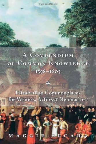 A Compendium of Common Knowledge, 1558-1603: Elizabethan Commonplaces for Writers...