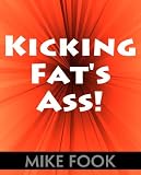 Kicking Fats Ass! Professional Fat Loss Formula Kicking Fat's Ass! Professional Fat Loss Formula