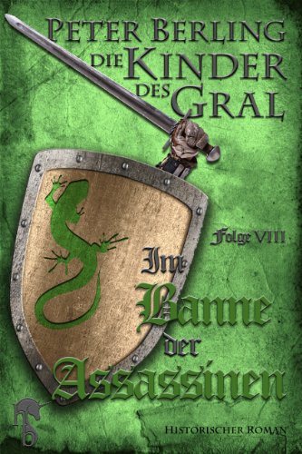 Im Banne der Assassinen: Folge VIII des 17-bändigen Kreuzzug-Epos Die Kinder des Gral (German Edition)