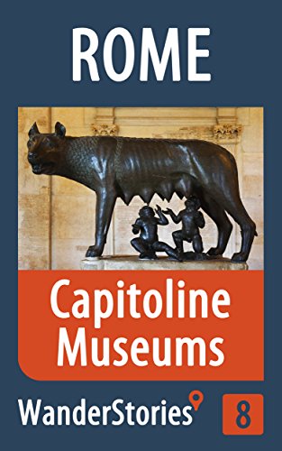 Capitoline Museums in Rome - a travel guide and tour as with the best local guide (Rome Travel Stories Book 8)
