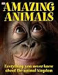 Amazing Animals: Everything you never knew about the animal kingdom (Dk Reference)