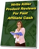 Write Killer Product Reviews For Fast Affiliate Cash: Pitch Any Decent Product To A Target Audience Using Our Review Formula And Tempt The Consumers Into Buying!