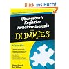 �bungsbuch Kognitive Verhaltenstherapie f�r Dummies (Fur Dummies)