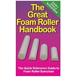 The Great Foam Roller Handbook