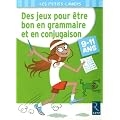 Des jeux pour �tre bon en grammaire et en conjugaison : 9-11 ans