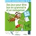 Des jeux pour �tre bon en grammaire et en conjugaison : 9-11 ans