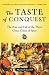 The Taste of Conquest: The Rise and Fall of the Three Great Cities of Spice by Michael Krondl