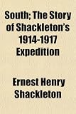 South; The Story of Shackletons 1914 1917 Expedition