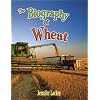The Biography of Wheat (How Did That Get Here?)