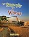 The Biography of Wheat (How Did That Get Here?)