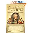 Thomas Jefferson's Creme Brulee: How a Founding Father and His Slave James Hemings Introduced French Cuisine to America