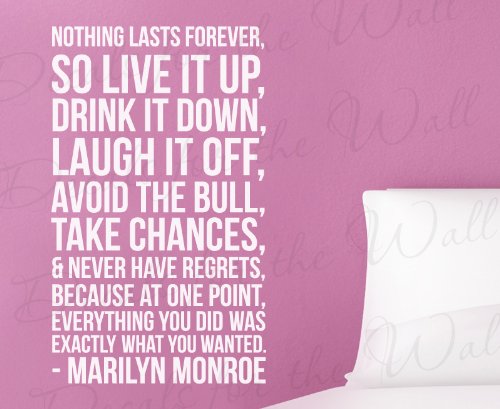 Marilyn Monroe – Nothing Lasts Forever So Live It Up Drink It Down Never Have Regrets – Woman Girl Inspirational Confidence Motivational Regrets Life Happiness – Wall Quote Sticker Art – Vinyl Decal – Lettering Decor