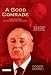 A Good Comrade: Janos Kadar, Communism and Hungary