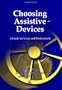 Choosing Assistive Devices: A Guide for Users and Professionals