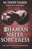 Shaman, Sister, Sorceress: Olivia Lawson Techno-Shaman (Volume 3)