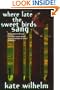 Where Late The Sweet Birds Sang: A Novel
