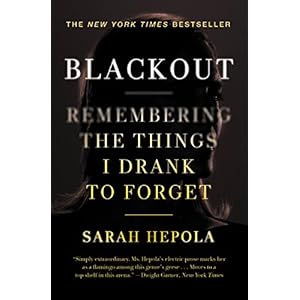 Blackout: Remembering the Things I Drank to Forget