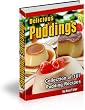 Best eBook on How To Make Pudding - Delicious Puddings: Collection Of 167 Pudding Recipes