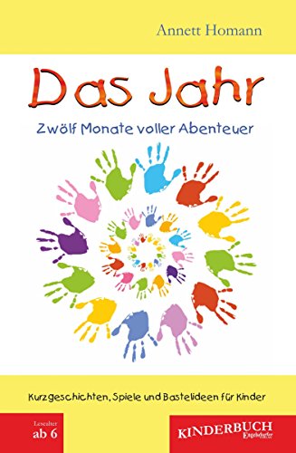 Das Jahr - Zwölf Monate voller Abenteuer: Kurzgeschichten, Spiele und Bastelideen für Kinder (German Edition)