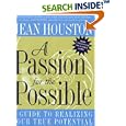 A Passion for the Possible: A Guide to Realizing Your True Potential by Jean Houston
