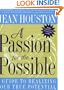 A Passion for the Possible: A Guide to Realizing Your True Potential