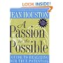 A Passion for the Possible: A Guide to Realizing Your True Potential