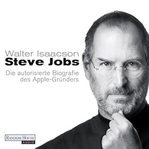 Steve Jobs: Die autorisierte Biografie des Apple-Gründers