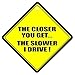 THE CLOSER YOU GET THE SLOWER I DRIVE Car Window Sign, Novelty Safety Sign