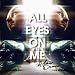 All Eyes On Me