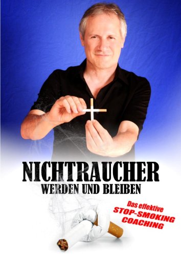 Produkt-Bild: Nichtraucher werden und bleiben - Das Effektive Stop-Smoking-coaching