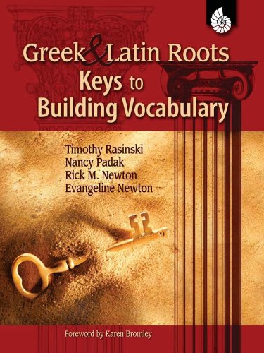 Greek and Latin Roots: Keys to Building Vocabulary