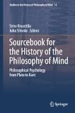 Sourcebook for the history of the philosophy of mind : philosophical psychology from Plato to Kant