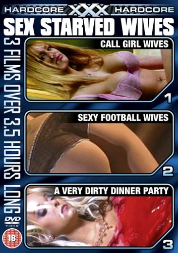 XXX Hardcore, Sex Starved Wives (3 film set) [DVD]