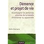 D�mence et projet de vie : Accompagner les personnes atteintes de la maladie d'Alzheimer ou apparent�e
