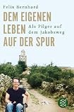 : Dem eigenen Leben auf der Spur: Als Pilger auf dem Jakobsweg