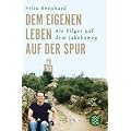 Dem eigenen Leben auf der Spur: Als Pilger auf dem Jakobsweg