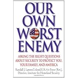our own worst enemy asking the right questions about security to protect you your family and america