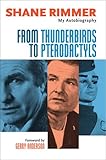 From thunderbirds to pterodactyls : my autobiography