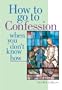 How to Go to Confession When You Don't Know How