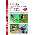 Guide des chants d'oiseaux d'Europe Occidentale : Description et comparaison des chants et des cris