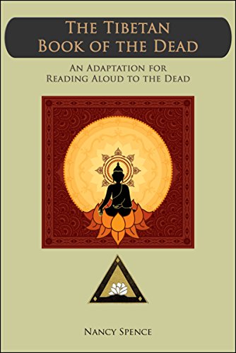 The Tibetan Book of the Dead:  An Adaptation for Reading Aloud to the Dead