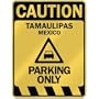 " CAUTION TAMAULIPAS PARKING ONLY " PARKING SIGN MEXICO